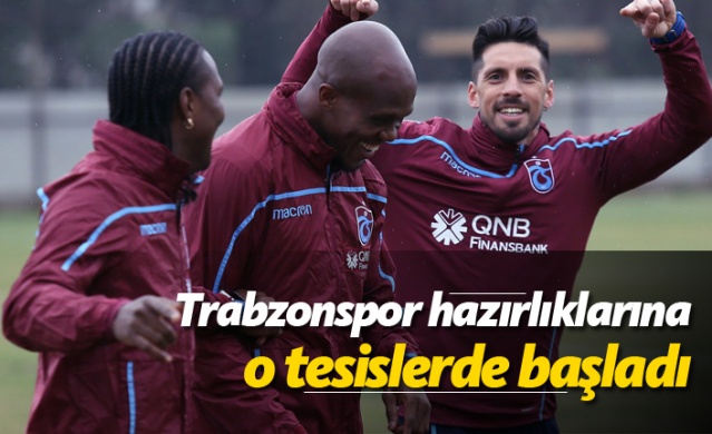 Trabzonspor hazırlıklarına o tesislerde başladı 1