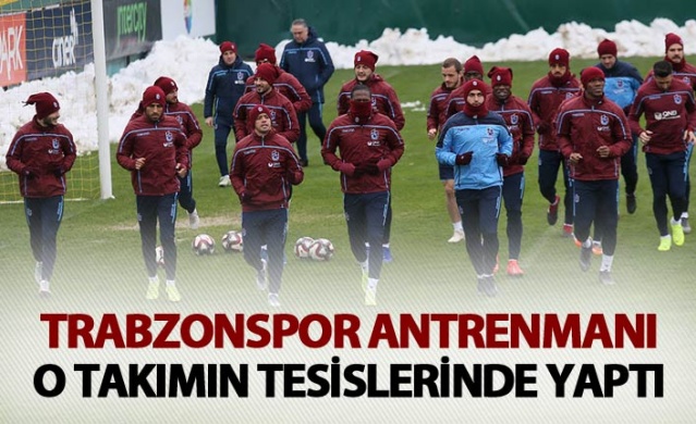 Trabzonspor hazırlıklarını o takımın tesislerinde yaptı 1