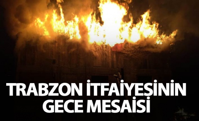 Trabzon İtfaiyesinin gece mesaisi 1