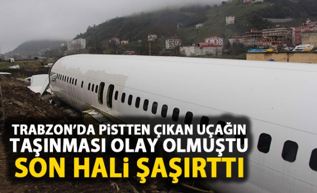Trabzon'da pistten çıkan uçak şimdi bu halde 1