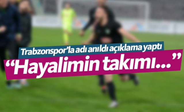 Trabzonspor'la adı anıldı açıklama yaptı: Hayalimin takımı... 1