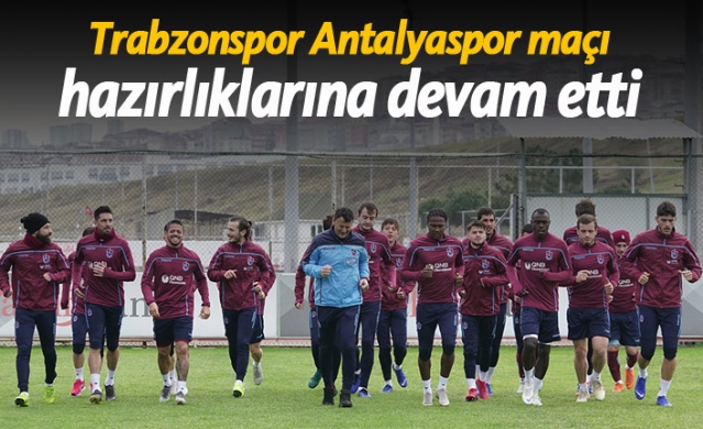 Trabzonspor'un Antalyaspor maçı hazırlıkları devam ediyor 1