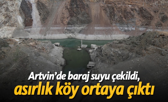 Artvin'de baraj suyu çekildi, asırlık köy ortaya çıktı! 1