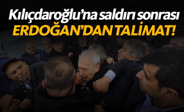 Kılıçdaroğlu'na saldırı sonrası Erdoğan'dan talimat 1