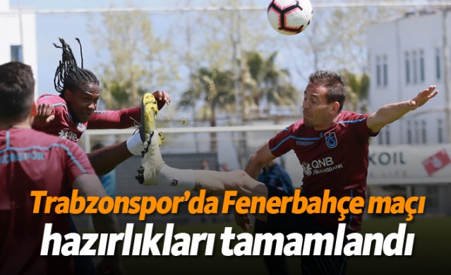 Trabzonspor’da Fenerbahçe maçı hazırlıkları tamamlandı 1