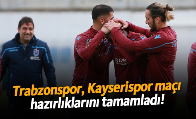 Trabzonspor, Kayserispor maçı hazırlıklarını tamamladı! 1