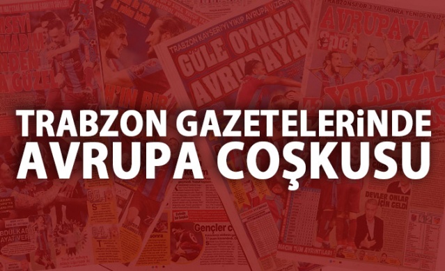 Trabzon Gazetelerinde Avrupa coşkusu 1
