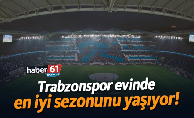 Trabzonspor evinde en iyi sezonunu yaşıyor! 1