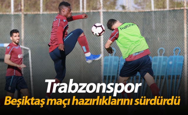 Trabzonspor, Beşiktaş maçı hazırlıklarını sürdürdü 1