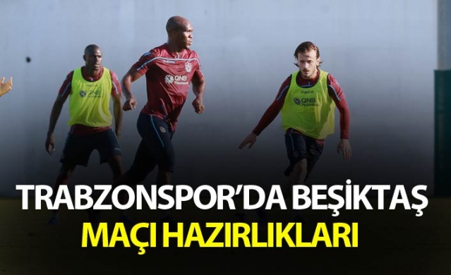 Trabzonspor'da Beşiktaş maçı hazırlıkları 1