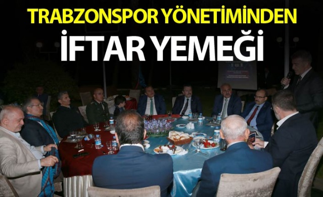 Trabzonspor yönetiminden iftar yemeği 1