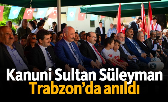Kanuni Sultan Süleyman Trabzon’da anıldı 1