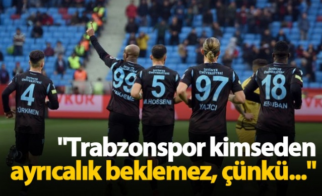 "Trabzonspor kimseden ayrıcalık beklemez" 1