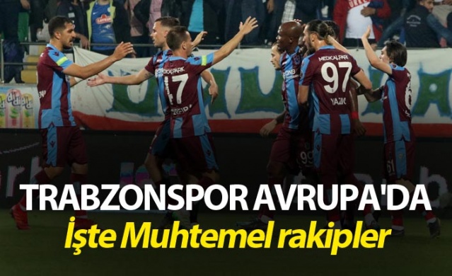 Trabzonspor Avrupa'da - İşte Muhtemel rakipler 1