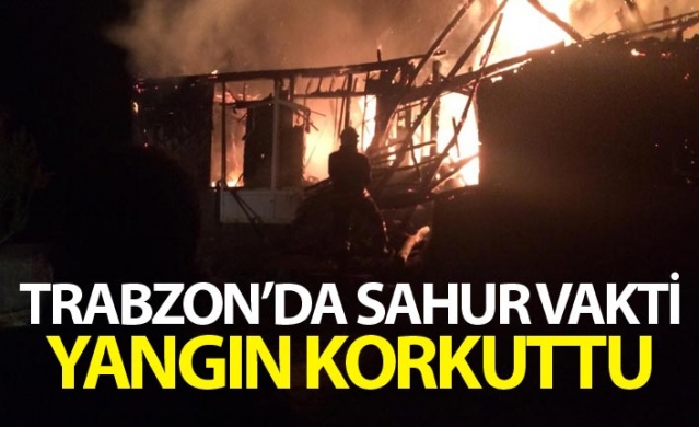 Trabzon'da sahur vakti yangın korkuttu 1