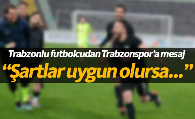 Trabzonlu futbolcudan Trabzonspor'a mesaj 1