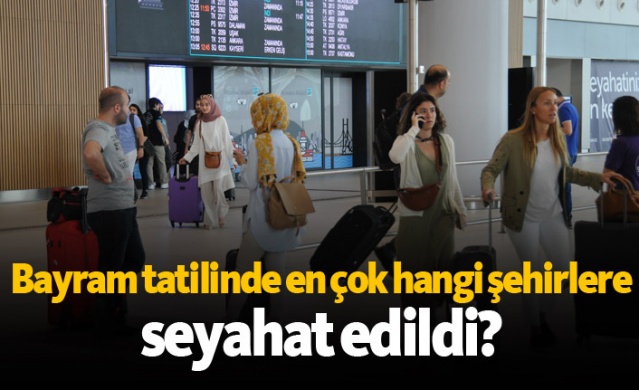 Bayram tatilinde en çok hangi şehirlere seyahat edildi? 1