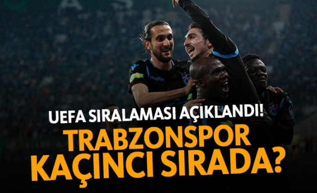 UEFA sıralaması açıklandı! Trabzonspor kaçıncı sırada? 1