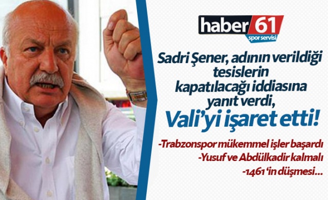 Sadri Şener: Trabzonspor mükemmel işler başardı 1