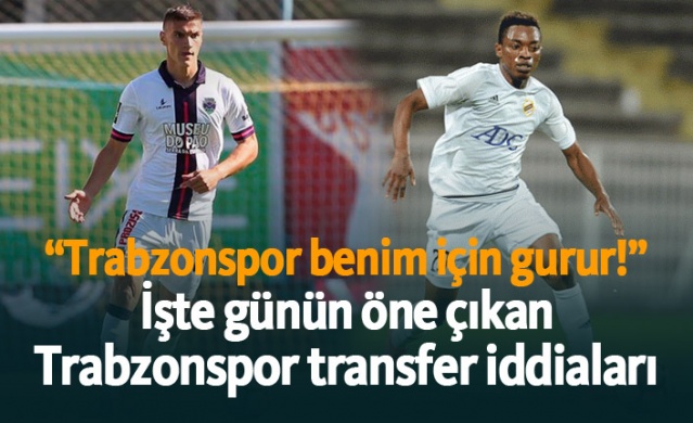 Trabzonspor için günün transfer iddiaları - 16.06.2019 1