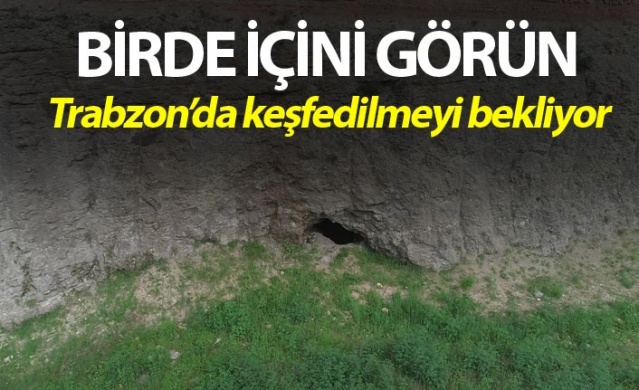 Trabzon'da gizemli mağara keşfedilmeyi bekliyor 1