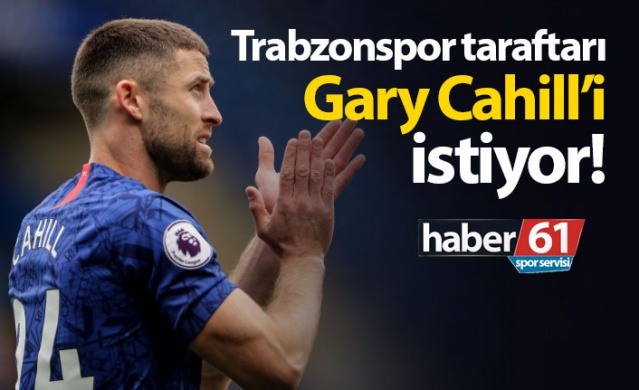 Trabzonspor taraftarı Gary Cahill'i istiyor! 1