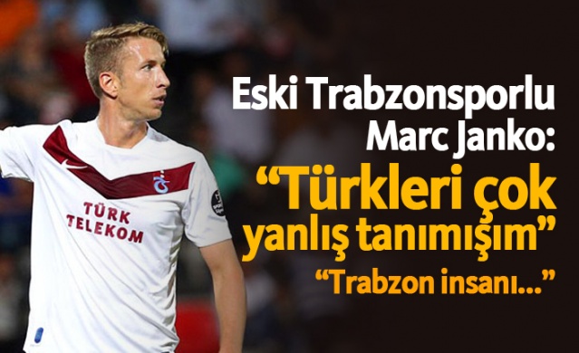 Marc Janko: "Türkleri çok yanlış tanımışım" 1