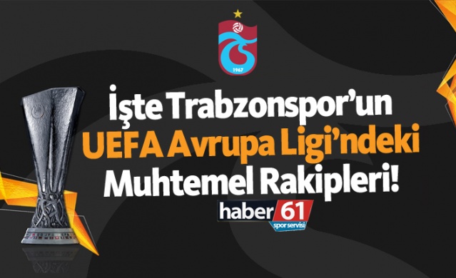 İşte Trabzonspor'un UEFA Avrupa Ligi'ndeki muhtemel rakipleri! 1