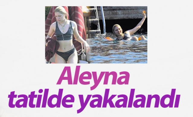 Aleyna Tilki tatilde yakalandı 1