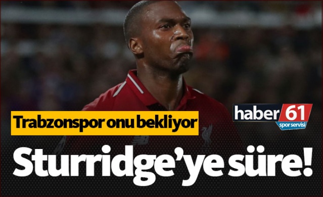 Trabzonspor'dan Sturridge'ye süre 1