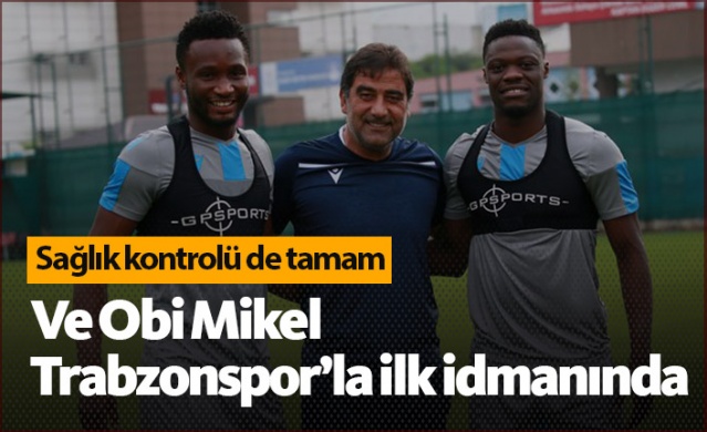 Ve Obi Mikel Trabzonspor'da ilk idmanına çıktı 1