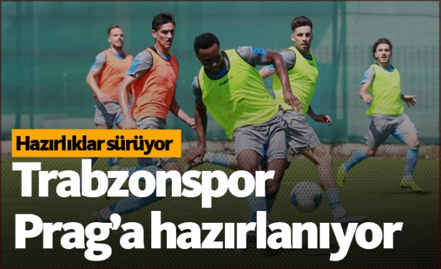 Trabzonspor Prag'a hazırlanıyor - 04.08.2019 1