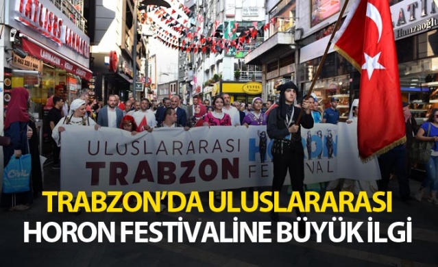 Trabzon’da Uluslararası Horon Festivaline büyük ilgi 1