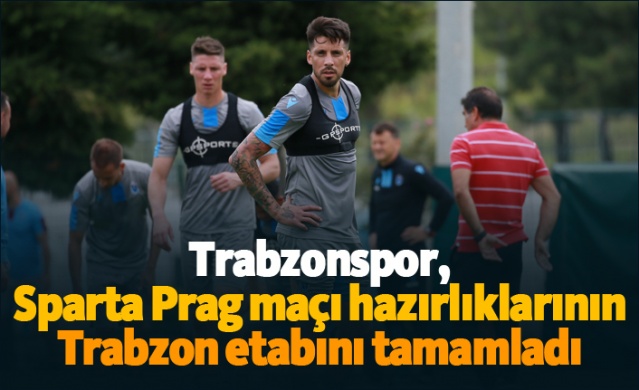 Trabzonspor, Sparta Prag maçı hazırlıklarının Trabzon etabını tamamladı 1