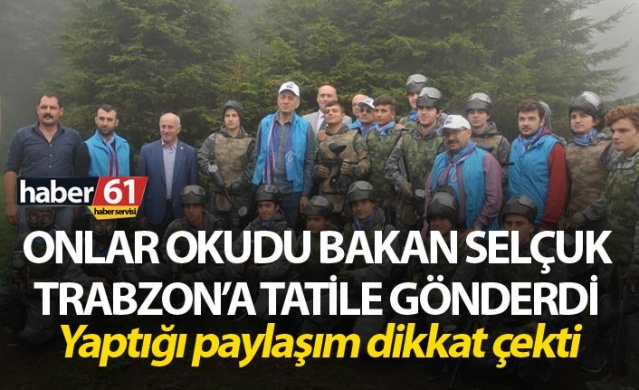 Onlar okudu Bakan Trabzon'a tatile gönderdi 1