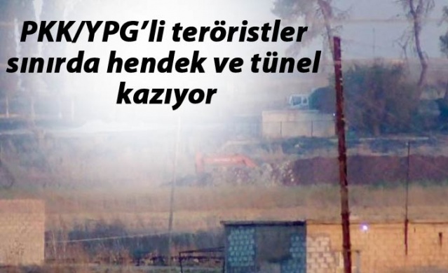 PKK/YPG’li teröristler sınırda hendek ve tünel kazıyor 1