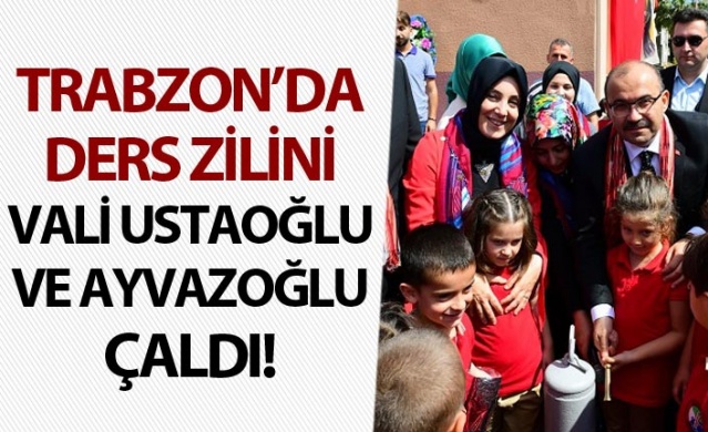 Trabzon'da ders zilini Vali Ustaoğlu ve Bahar Ayvazoğlu çaldı 1