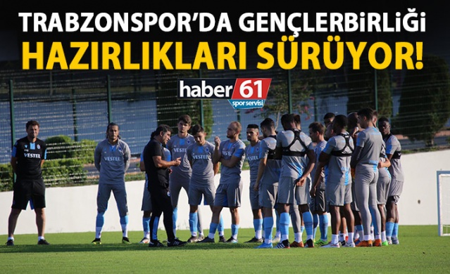 Trabzonspor'da Gençlerbirliği hazırlıkları sürüyor 1