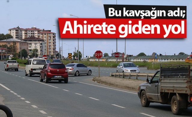 Bu kavşağın adı : Ahirete giden yol 1