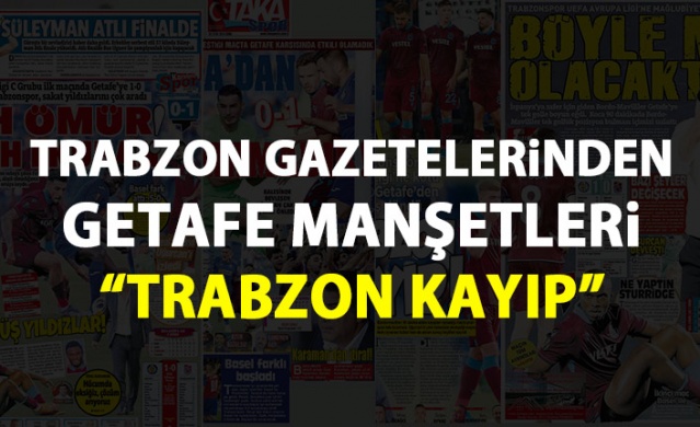 Trabzon Gazetelerinden Getafe manşetleri 1