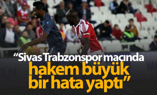 "Sivas - Trabzonspor maçında hakem büyük bir hata yaptı" 1