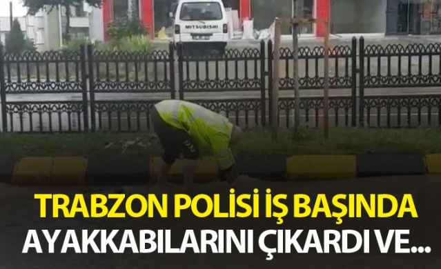 Trabzon polisi iş başında - Ayakkabılarını çıkardı ve... 1