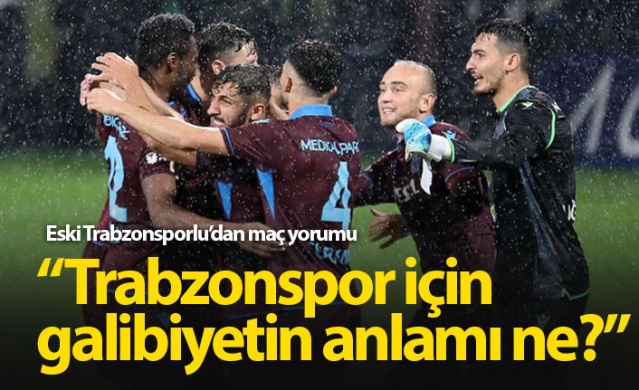 "Trabzonspor için galibiyetin anlamı ne?" 1
