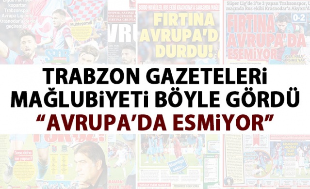 Trabzon Gazeteleri mağlubiyeti böyle gördü 1