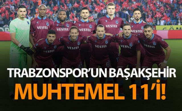 Trabzonspor'un Başakşehir muhtemel 11'i! 1
