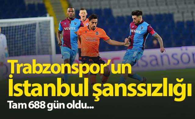 Trabzonspor'un İstanbul şanssızlığı 1