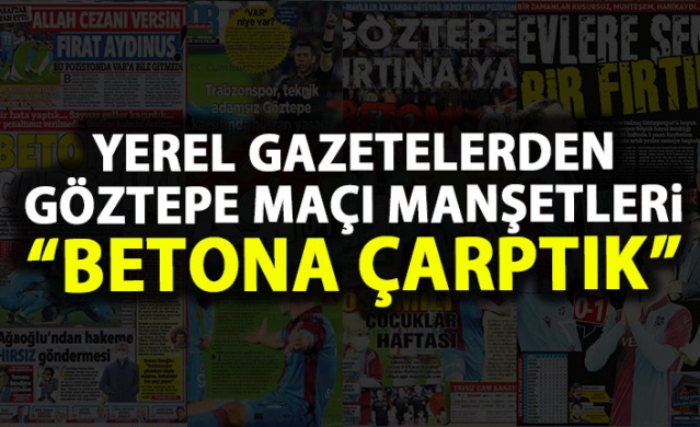 Trabzon Gazetelerinden Göztepe mağlubiyeti manşetleri 1