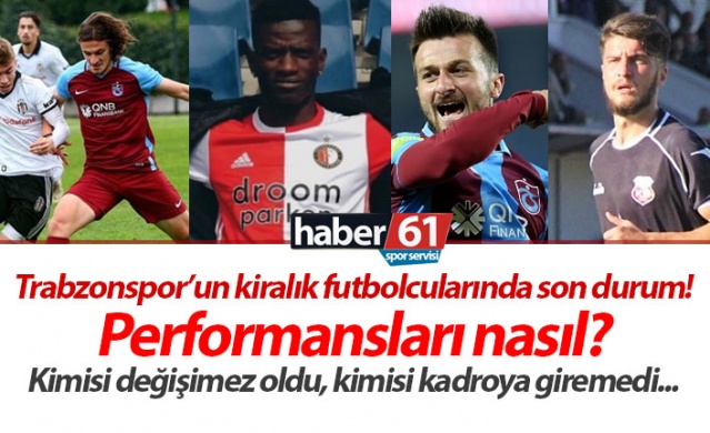 Trabzonspor’un kiralık futbolcularının son durumu 1