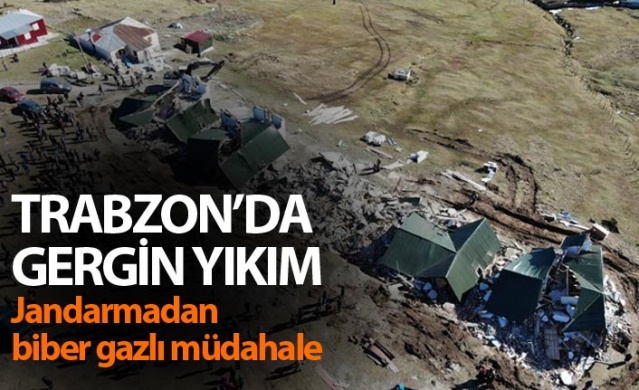Trabzon'da yaylada yıkım gerginliği! Biber gazlı müdahale 1