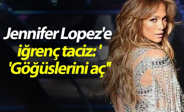 Jennifer Lopez'e iğrenç taciz: ''Göğüslerini aç'' 1